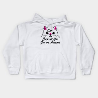 the cat look at you you are awesome Kids Hoodie